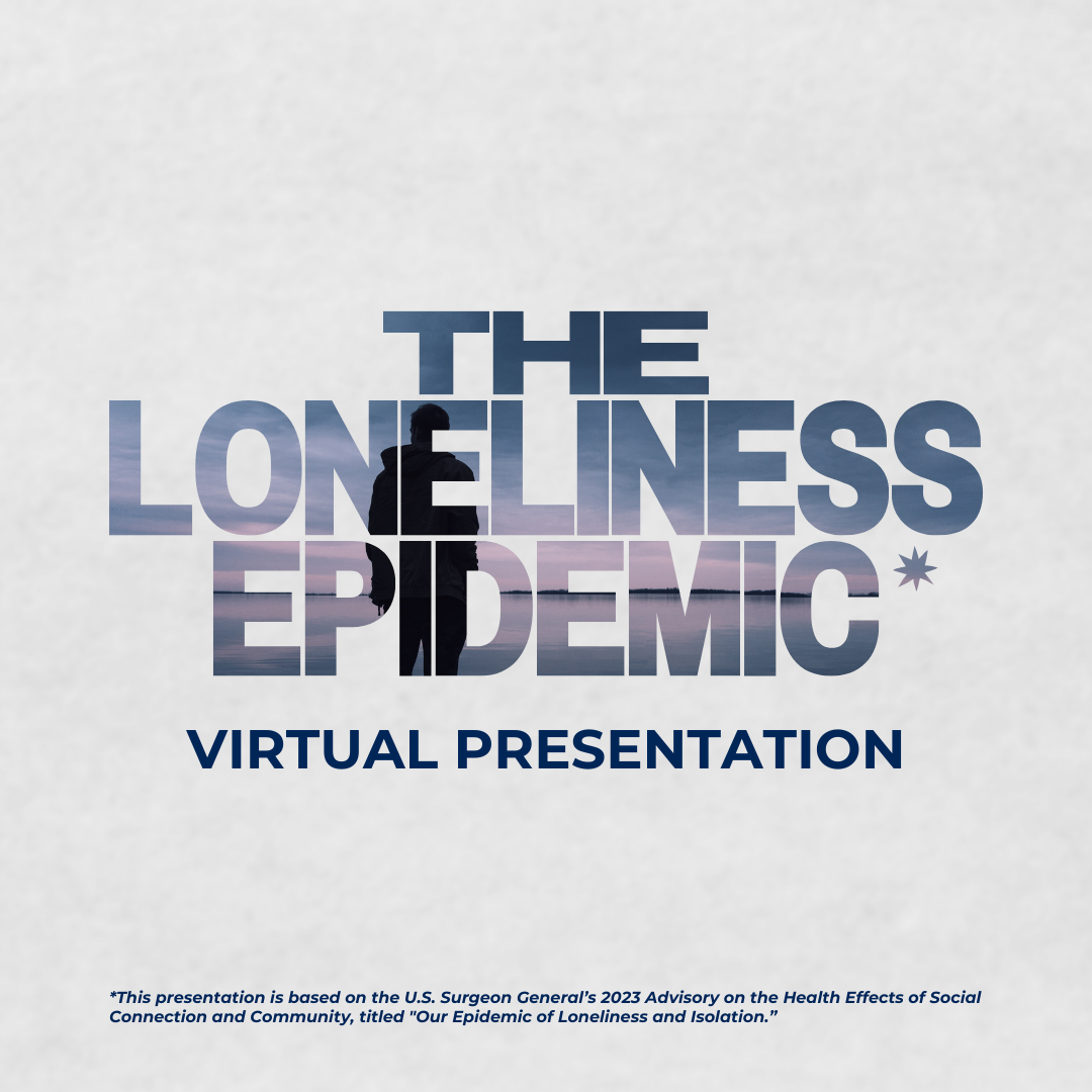 The Loneliness Epidemic: Strategies to Gentle Our Journey (Virtual Presentation)
